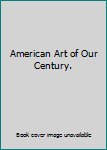 Hardcover American Art of Our Century. Book