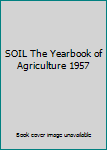 Hardcover SOIL The Yearbook of Agriculture 1957 Book