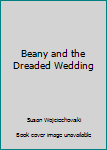 Beany and the Dreaded Wedding Reissue (Beany)