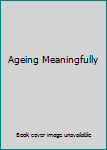 Hardcover Ageing Meaningfully Book