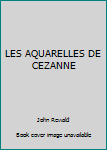 Hardcover LES AQUARELLES DE CEZANNE [French] Book