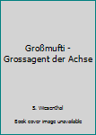 Paperback Großmufti - Grossagent der Achse Book