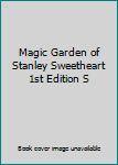 Hardcover Magic Garden of Stanley Sweetheart 1st Edition S Book