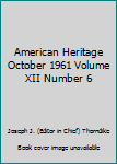 Hardcover American Heritage October 1961 Volume XII Number 6 Book