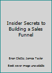 Paperback Insider Secrets to Building a Sales Funnel Book