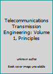 Unknown Binding Telecommunications Transmission Engineering: Volume 1, Principles Book