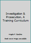 Spiral-bound Investigation & Prosecution, A Training Curriculum Book