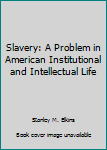 Hardcover Slavery: A Problem in American Institutional and Intellectual Life Book