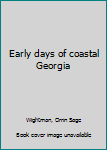 Unknown Binding Early days of coastal Georgia Book