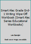 Paperback Smart Alec Grade Grd-1 Writing Wipe-Off Workbook (Smart Alec Series Educational Workbooks) Book