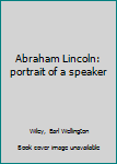 Unknown Binding Abraham Lincoln: portrait of a speaker Book