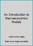 Hardcover An Introduction to Macroeconomics Models Book