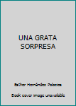Unknown Binding UNA GRATA SORPRESA Book