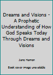 Dreams and Visions - A Prophetic... book by Jane Hamon