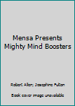 Paperback Mensa Presents Mighty Mind Boosters Book