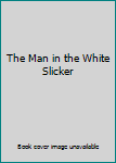 Hardcover The Man in the White Slicker Book