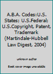 Unknown Binding A.B.A. Codes:U.S. States; U.S.Federal; U.S.Copyright, Patent, Trademark (Martindale-Hubbell Law Digest, 2004) Book