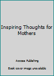 Mass Market Paperback Inspiring Thoughts for Mothers Book