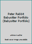 Unknown Binding Peter Rabbit Babysitter Portfolio (Babysitter Portfolio) Book