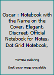 Oscar : Notebook with the Name on the Cover, Elegant, Discreet, Official Notebook for Notes, Dot Grid Notebook,