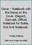 Paperback Oscar : Notebook with the Name on the Cover, Elegant, Discreet, Official Notebook for Notes, Dot Grid Notebook, Book