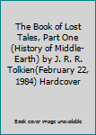 Hardcover The Book of Lost Tales, Part One (History of Middle-Earth) by J. R. R. Tolkien(February 22, 1984) Hardcover Book