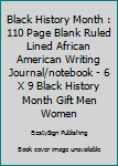 Paperback Black History Month : 110 Page Blank Ruled Lined African American Writing Journal/notebook - 6 X 9 Black History Month Gift Men Women Book