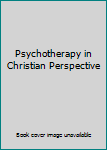 Paperback Psychotherapy in Christian Perspective Book
