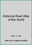 Paperback Historical Road Atlas of the World Book