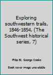 Exploring South-western Trails, 1846-54: Journals (The Southwest historical series, 7)