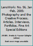 Paperback LensWork: No. 56, Jan-Feb, 2005: Photography and the Creative Process, Articles, Interviews, Portfolios, Fine Art Special Editions Book