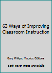 Paperback 63 Ways of Improving Classroom Instruction Book