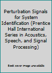 Hardcover Perturbation Signals for System Identification (Prentice Hall International Series in Acoustics, Speech, and Signal Processing) Book