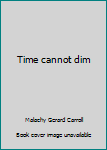 Hardcover Time cannot dim Book