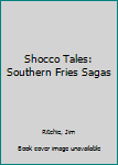 Hardcover Shocco Tales: Southern Fries Sagas Book