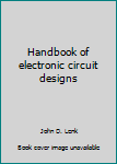 Hardcover Handbook of electronic circuit designs Book