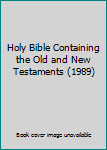 Unknown Binding Holy Bible Containing the Old and New Testaments (1989) Book