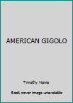 Unknown Binding AMERICAN GIGOLO Book