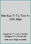 Hardcover Mei-Kuo Ti T'u Ts'e =: USA Atlas [Chinese] Book