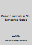 Paperback Prison Survival: A No-Nonsense Guide Book