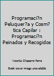 Paperback Programaci?n Peluquer?a y Cosm?tica Capilar : Programaci?n Peinados y Recogidos [Spanish] Book