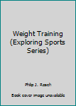 Paperback Weight Training (Exploring Sports Series) Book