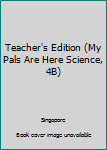 Paperback Teacher's Edition (My Pals Are Here Science, 4B) Book