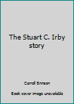 Hardcover The Stuart C. Irby story Book