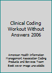 Paperback Clinical Coding Workout Without Answers 2006 Book