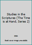 Hardcover Studies in the Scriptures (The Time is at Hand, Series 2) Book