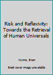 Hardcover Risk and Reflexivity: Towards the Retrieval of Human Universals Book