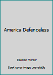 Paperback America Defenceless Book