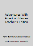 Hardcover Adventures With American Heroes Teacher's Edition Book