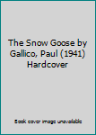 The Snow Goose by Gallico, Paul (1941) Hardcover